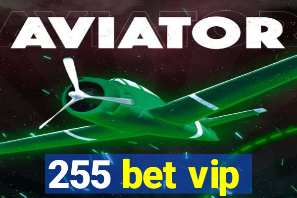 255 bet vip